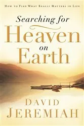 Book cover of Searching for Heaven on Earth by Dr.  David Jeremiah