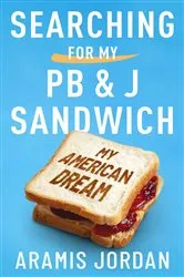 Book cover of Searching for my PB and J Sandwich by Aramis Jordan