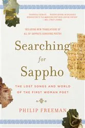 Book cover of Searching for Sappho: The Lost Songs and World of the First Woman Poet by Philip Freeman