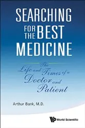 Book cover of Searching For The Best Medicine: The Life And Times Of A Doctor And Patient by Arthur Bank