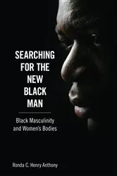 Book cover of Searching for the New Black Man by Ronda C. Henry Anthony