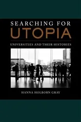 Book cover of Searching for Utopia by Hanna Holborn Gray