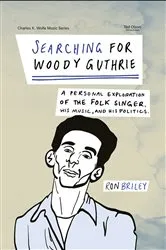 Book cover of Searching for Woody Guthrie by Ron Briley