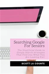 Book cover of Searching Google For Seniors by Scott La Counte