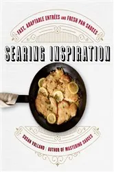 Book cover of Searing Inspiration: Fast, Adaptable Entrées and Fresh Pan Sauces by Susan Volland