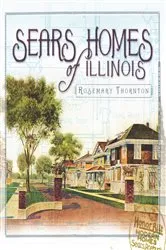 Book cover of Sears Homes of Illinois by Rosemary Thornton