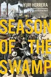 Book cover of Season of the Swamp by Yuri Herrera