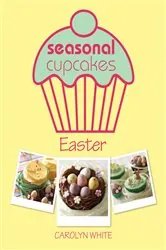 Book cover of Seasonal Cupcakes - Easter by Carolyn White