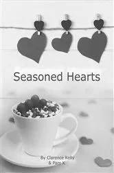 Book cover of Seasoned Hearts: Book One by Clarence Kelly