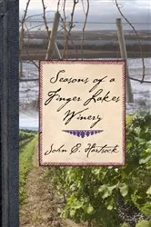 Book cover of Seasons of a Finger Lakes Winery by John C. Hartsock