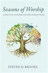 Book cover of Seasons of Worship by Steven D. Brooks