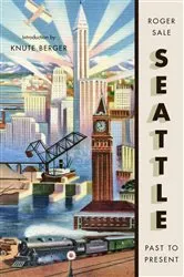 Book cover of Seattle, Past to Present by Roger Sale