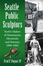 Book cover of Seattle Public Sculptors by Fred F. IV Poyner