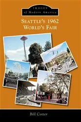 Book cover of Seattle's 1962 World's Fair by Bill Cotter