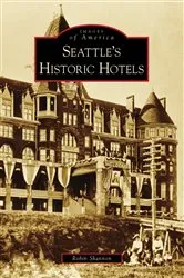 Book cover of Seattle's Historic Hotels by Robin Shannon