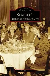 Book cover of Seattle's Historic Restaurants by Robin Shannon
