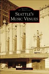 Book cover of Seattle's Music Venues by Jolie Dawn Bergman