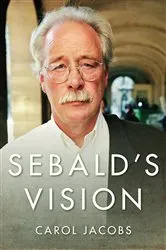 Book cover of Sebald's Vision by Carol Jacobs