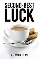 Book cover of Second-Best Luck by Malcolm Gerloch