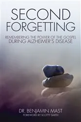 Book cover of Second Forgetting by Dr. Benjamin T. Mast