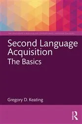 Book cover of Second Language Acquisition: The Basics by Gregory D. Keating