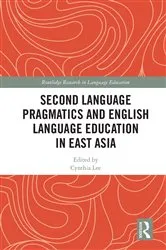 Book cover of Second Language Pragmatics and English Language Education in East Asia by Cynthia Lee