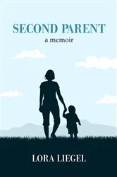 Book cover of Second Parent by Lora Liegel