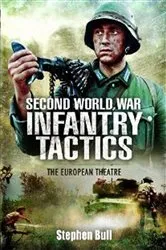 Book cover of Second World War Infantry Tactics by Stephen Bull