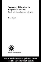 Book cover of Secondary Education in England 1870-1902 by Prof John Roach