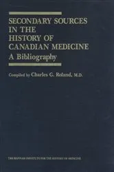 Book cover of Secondary Sources in the History of Canadian Medicine by Charles G. Roland