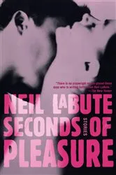 Book cover of Seconds of Pleasure by Neil LaBute