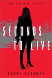 Book cover of Seconds to Live (Homeland Heroes Book #1) by Susan Sleeman