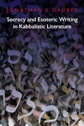 Book cover of Secrecy and Esoteric Writing in Kabbalistic Literature by Jonathan Dauber