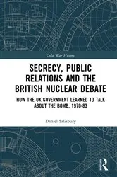 Book cover of Secrecy, Public Relations and the British Nuclear Debate by Daniel Salisbury