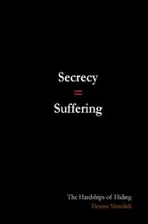 Book cover of SECRECY = SUFFERING by Dennis Meredith