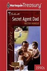 Book cover of SECRET AGENT DAD by Metsy Hingle