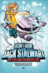 Book cover of Secret Agent Jack Stalwart: Book 12: Fight for the Frozen Land: Arctic by Elizabeth Singer Hunt