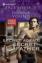 Book cover of Secret Agent, Secret Father by Donna Young
