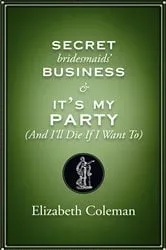 Book cover of Secret Bridesmaids' Business and It's My Party (and I'll Die if I Want To): Two plays by Unknown