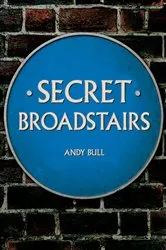 Book cover of Secret Broadstairs by Andy Bull