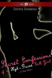 Book cover of Secret Confessions of a High-Priced Call Girl by Dimitra Ekmektsis