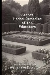 Book cover of Secret Herbal Remedies of the Educators by Unknown
