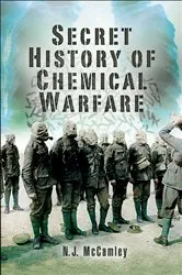 Book cover of Secret History of Chemical Warfare by N. J. McCamley