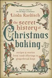 Book cover of Secret History of Christmas Baking by Linda Raedisch
