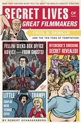 Book cover of Secret Lives of Great Filmmakers by Robert Schnakenberg