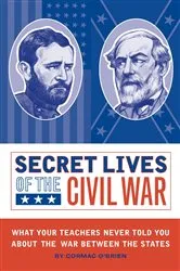 Book cover of Secret Lives of the Civil War by Cormac O'Brien
