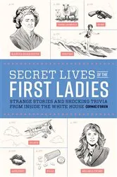 Book cover of Secret Lives of the First Ladies by Cormac O'Brien