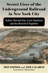 Book cover of Secret Lives of the Underground Railroad in New York City by Don Papson