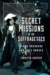 Book cover of Secret Missions of the Suffragettes by Jennifer Godfrey