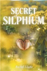 Book cover of Secret of Silphium by Rachel Gladu